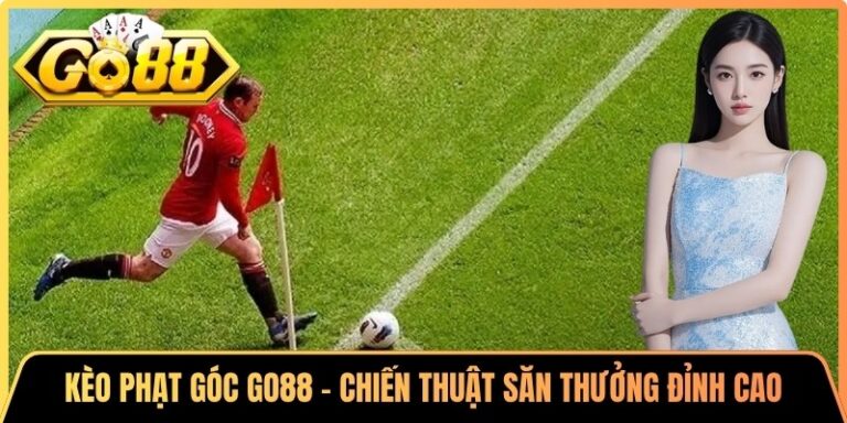 Kèo Phạt Góc Go88 - Chiến Thuật Săn Thưởng Đỉnh Cao